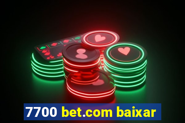 7700 bet.com baixar